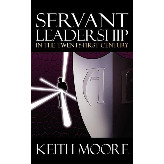 Servant Leadership in the Twenty-First Century, (Paperback)
