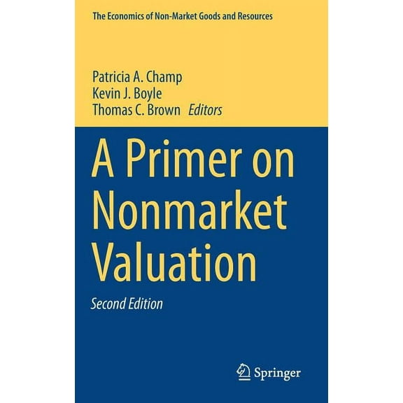 Economics of Non-Market Goods and Resour A Primer on Nonmarket Valuation, Book 13, (Hardcover)