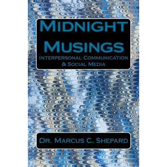 Pre-Owned Midnight Musings: Interpersonal Communication & Social Media (Paperback) 172787501X 9781727875010