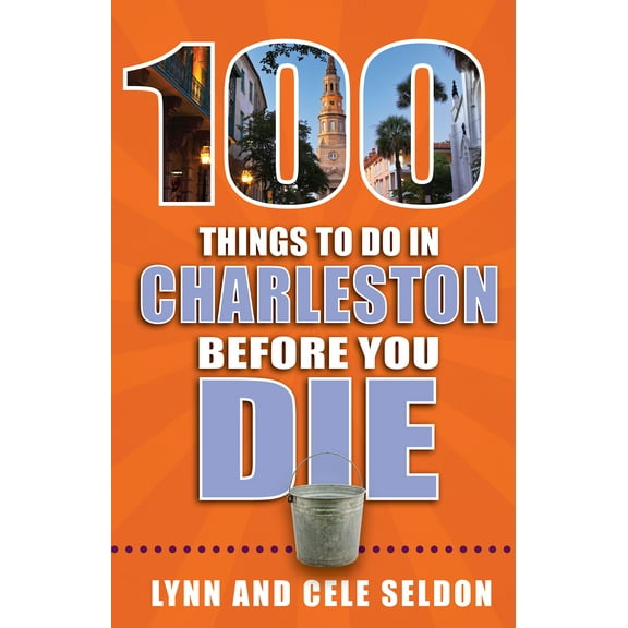100 things to do in charleston before you die: 9781681061283