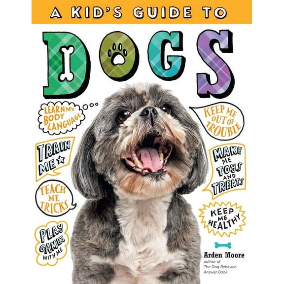 A Kid's Guide to Dogs: How to Train, Care For, and Play and Communicate with Your Amazing Pet!, (Paperback)