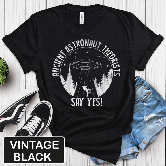 Ancient Astronaut Theorists Say Yes T-shirt , Alien UFO Theory Unisex Shirt