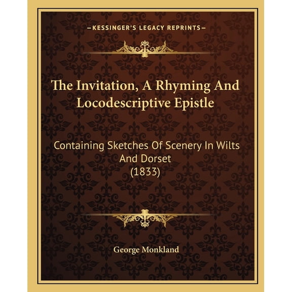 The Invitation, A Rhyming And Locodescriptive Epistle : Containing Sketches Of Scenery In Wilts And Dorset (1833) (Paperback)