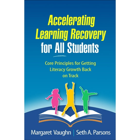 Accelerating Learning Recovery for All Students: Core Principles for Getting Literacy Growth Back on Track, (Paperback)