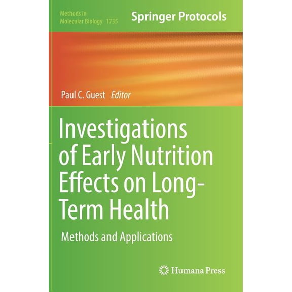 Methods in Molecular Biology Investigations of Early Nutrition Effects on Long-Term Health: Methods and Applications, Book 1735, (Hardcover)