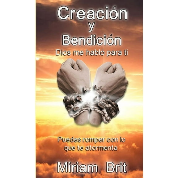 CreaciÃ³n y bendiciÃ³n: Dios me hablÃ³ para ti, (Paperback)