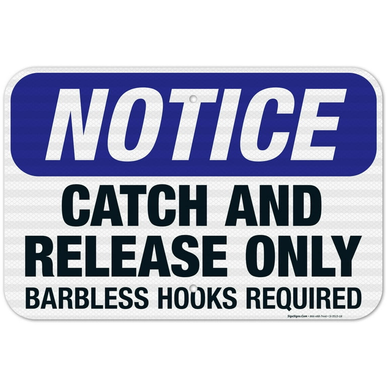 Catch And Release Only Barbless Hooks Required Sign, OSHA Notice Sign,  12x18 Reflective Aluminum EGP