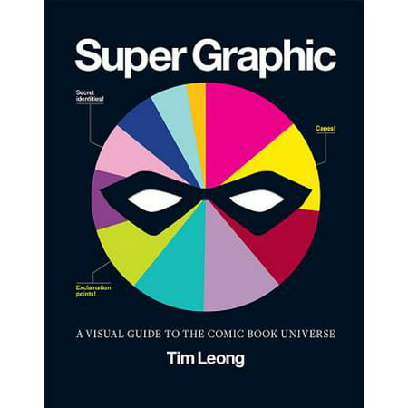 Super Graphic : A Visual Guide to the Comic Book