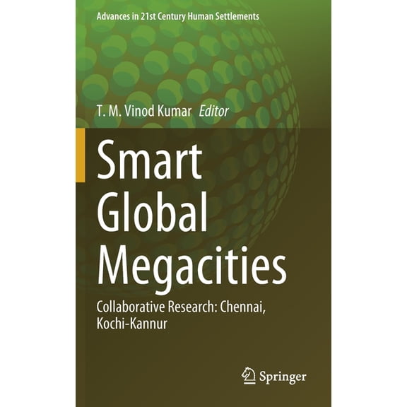 Advances in 21st Century Human Settlemen Smart Global Megacities: Collaborative Research: Chennai, Kochi-Kannur, (Hardcover)