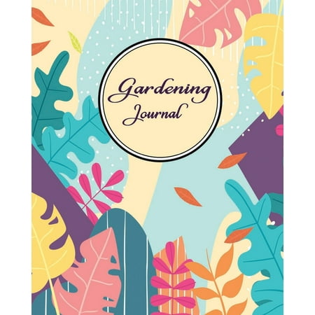 Gifts For Gardens Gardening Journal: Gardening Gifts for Adult Men or Women - Simple Prompts Garden Log to Track Your Garden Plants - Abstract Floral (Paperback) ()
