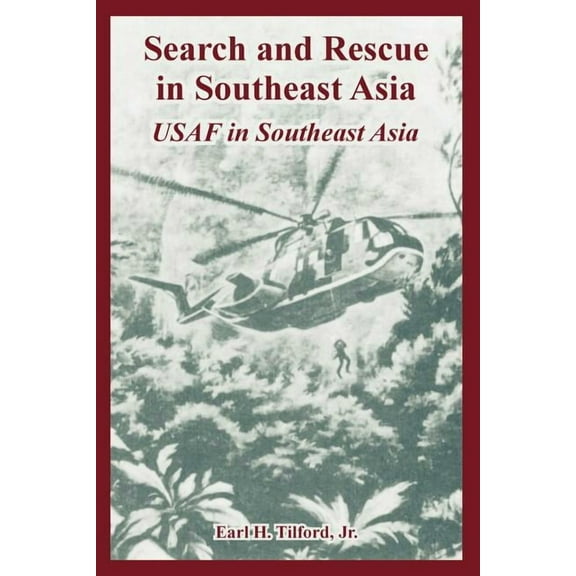 Search and Rescue in Southeast Asia: USAF in Southeast Asia (Paperback)