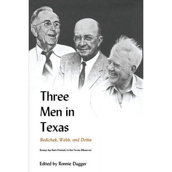 Three Men in Texas: Essays by Their Friends in the Texas Observer, (Paperback)