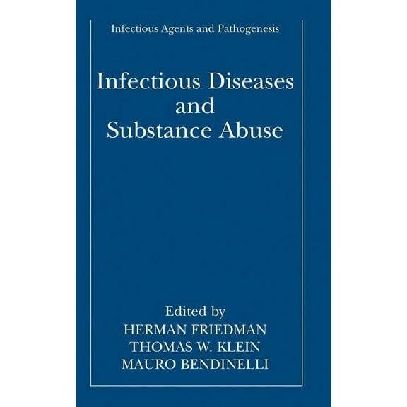 Infectious Agents and Pathogenesis: Infectious Diseases and Substance Abuse (Hardcover)