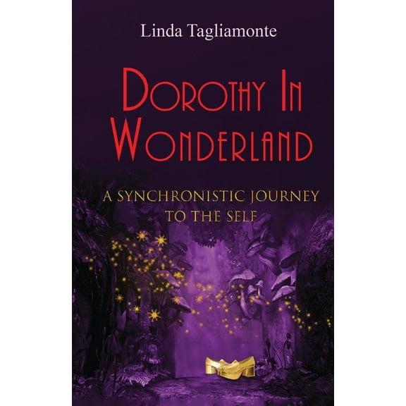 Dorothy in Wonderland: A Synchronistic Journey To The Self, (Paperback)