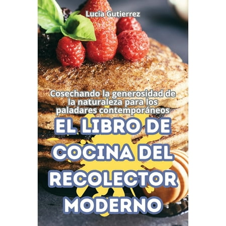 El Libro de Cocina del Recolector Moderno (Paperback)