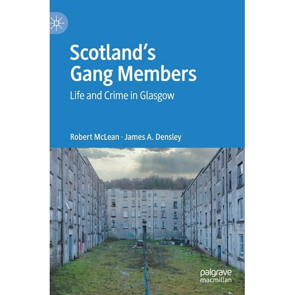 Scotland's Gang Members: Life and Crime in Glasgow, (Hardcover)
