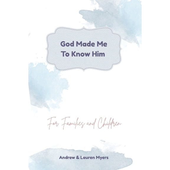 God Made Me To Know Him, (Paperback)