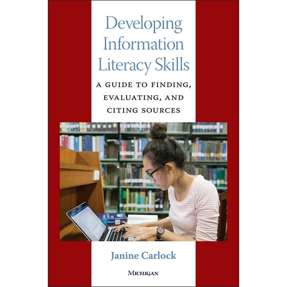Developing Information Literacy Skills: A Guide to Finding, Evaluating, and Citing Sources, (Paperback)