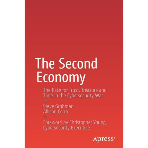 The Second Economy: The Race for Trust, Treasure and Time in the Cybersecurity War, (Paperback)
