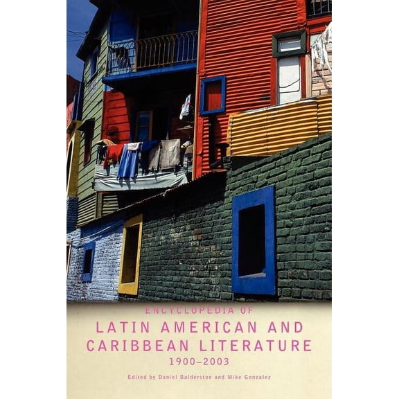 Encyclopedia of Twentieth-Century Latin American and Caribbean Literature, 1900-2003, (Hardcover)