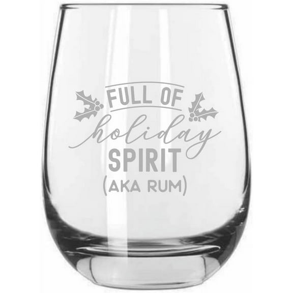 Full of holiday spirit aka Rum Merry Christmas Etched 15.25oz Libbey Stemless Wine Glass