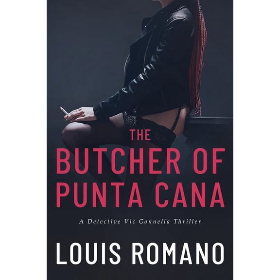 Detective Vic Gonnella The BUTCHER of PUNTA CANA, Book 4, (Paperback)