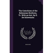 The Catechism of the Bohemian Brethren, Tr. With an Intr. by E. De Schweinitz (Hardcover)