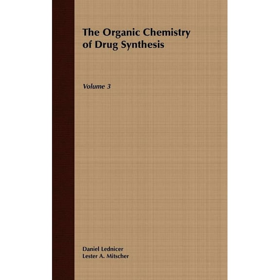Organic Chemistry Drug Synthesis The Organic Chemistry of Drug Synthesis, Volume 3, Book 3, (Hardcover)