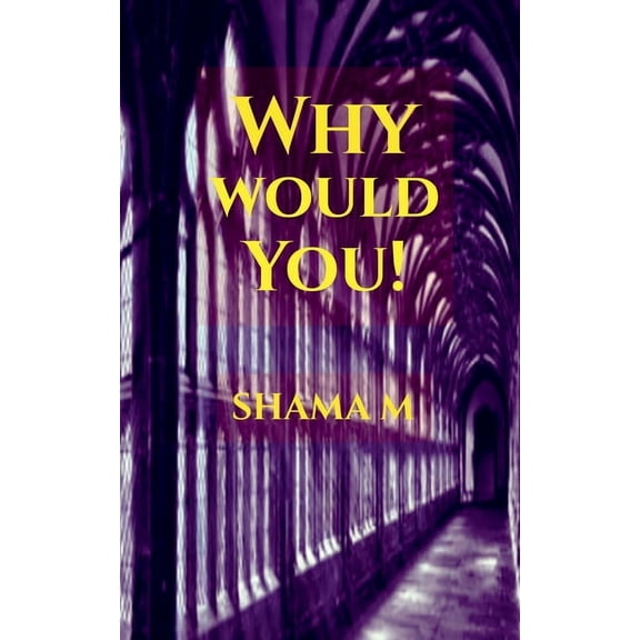Why would You!: Unveiling the known, (Paperback)