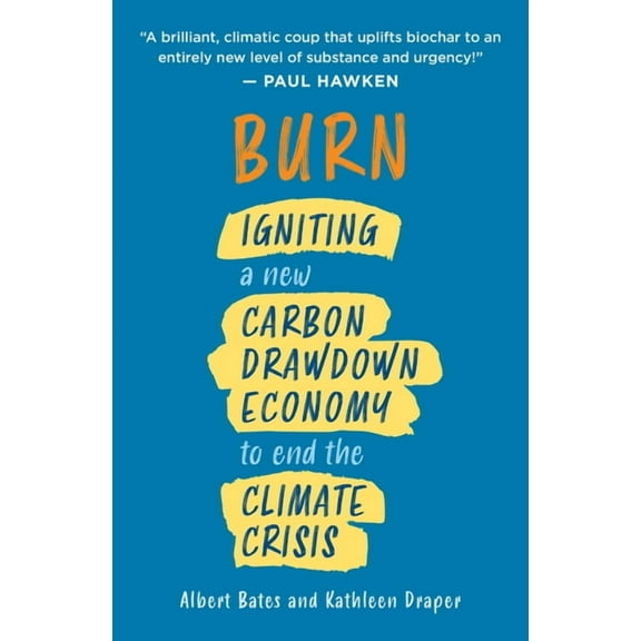 Burn: Igniting a New Carbon Drawdown Economy to End the Climate Crisis, (Paperback)