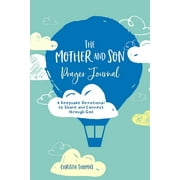 The Mother and Son Prayer Journal : A Keepsake Devotional to Share and Connect Through God (Hardcover)