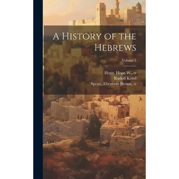 A History of the Hebrews; Volume 1 (Hardcover)
