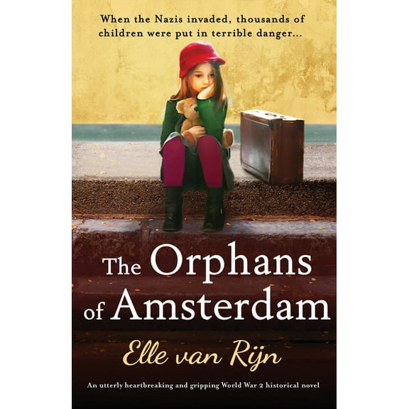 The Orphans of Amsterdam: An utterly heartbreaking and gripping World War 2 historical novel, (Paperback)