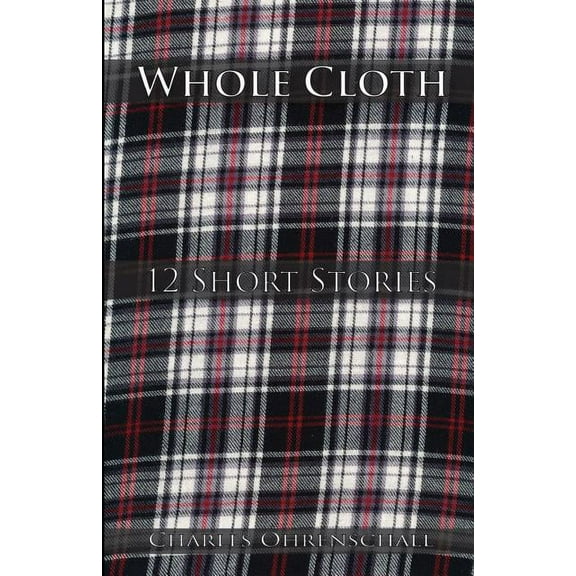Whole Cloth : 12 Short Stories (Paperback)
