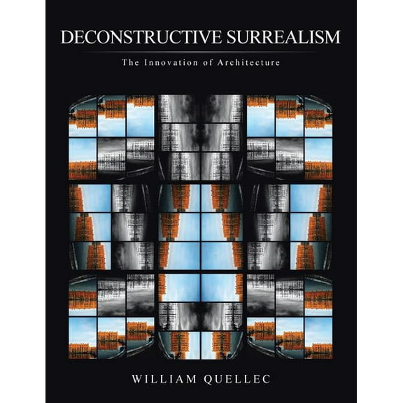 Deconstructive Surrealism: The Innovation of Architecture (Paperback)