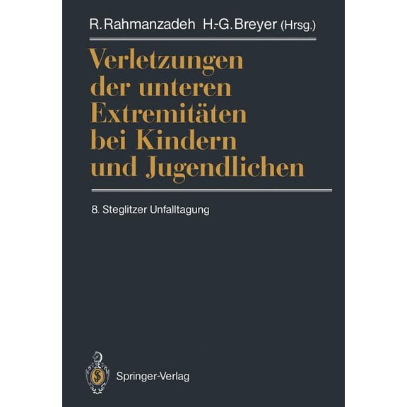 Verletzungen Der Unteren Extremitäten Bei Kindern Und Jugendlichen: 8. Steglitzer Unfalltagung, (Paperback)