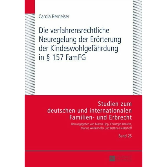 Studien Zum Deutschen Und Internationalen Familien- Und Erbr: Die verfahrensrechtliche Neuregelung der Eroerterung der Kindeswohlgefaehrdung in § 157 FamFG (Hardcover)