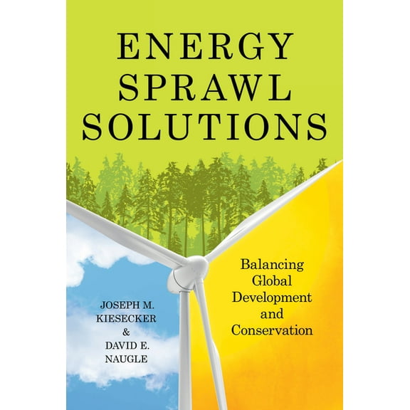 Energy Sprawl Solutions: Balancing Global Development and Conservation, (Paperback)