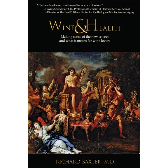 Wine & Health : Making sense of the new science and what it means for wine lovers (Paperback)