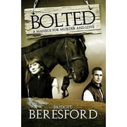 Bolted : A Manage for Murder and Love