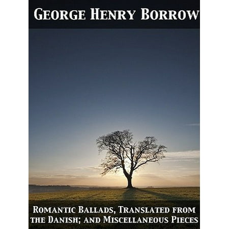 Romantic Ballads, Translated from the Danish; and Miscellaneous Pieces -