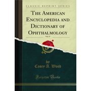 The American Encyclopedia and Dictionary of Ophthalmology, Vol. 17 (Classic Reprint)