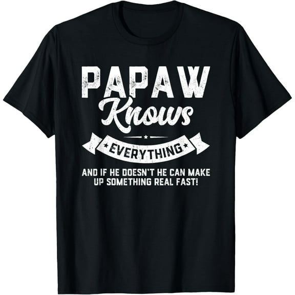 Papaw Knows Everything Shirt 60th Gift Funny Father's Day T-Shirt
