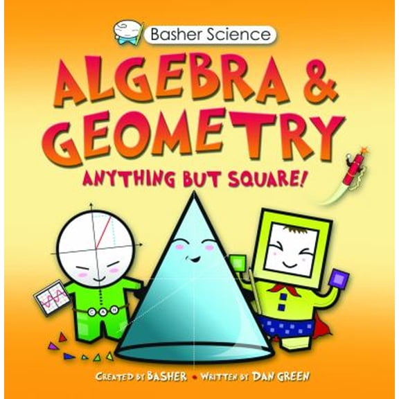 Pre-Owned Basher Science: Algebra and Geometry: Algebra and Geometry (Hardcover) 0753466279 9780753466278