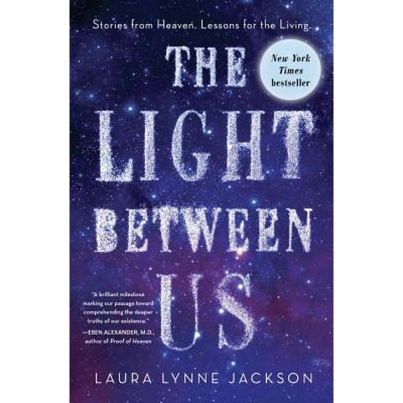Pre-Owned The Light Between Us: Stories from Heaven. Lessons for the Living. (Hardcover 9780812998382) by Laura Lynne Jackson