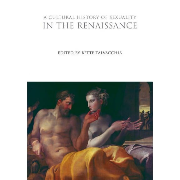 Cultural Histories A Cultural History of Sexuality in the Renaissance, (Hardcover)
