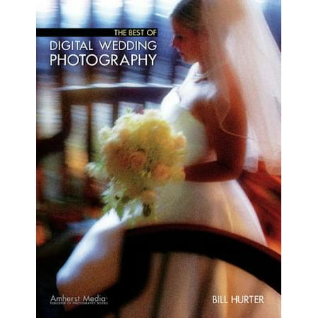 The Best of Digital Wedding Photography - eBook (Best Settings For Wedding Photography)