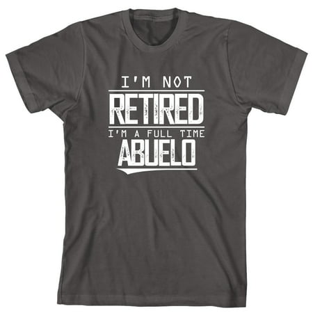 I'm Not Retired I'm A Full Time Abuelo Men's Shirt - ID: