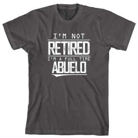 I'm Not Retired I'm A Full Time Abuelo Men's Shirt - ID: (Best Time To Retire Fers)