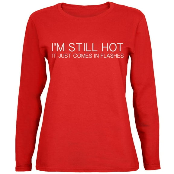 I'm Still Hot It Just Comes In Flashes Red Womens Long Sleeve T-Shirt - 2X-Large